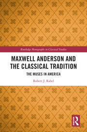 Maxwell Anderson and the Classical Tradition: The Muses in America book cover