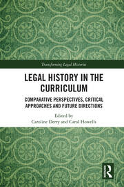 Legal History in the Curriculum: Comparative Perspectives, Critical Approaches and Future Directions book cover