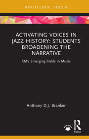 Activating Voices in Jazz History: Students Broadening the Narrative book cover