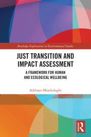 Just Transition and Impact Assessment: A Framework for Human and Ecological Wellbeing book cover