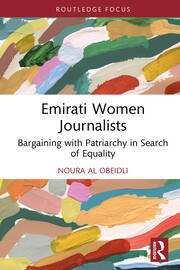 Emirati Women Journalists: Bargaining with Patriarchy in Search of Equality book cover