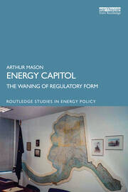 Energy Capitol: The Waning of Regulatory Form book cover