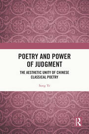 Poetry and Power of Judgment: The Aesthetic Unity of Chinese Classical Poetry book cover