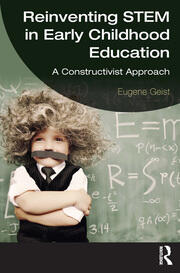 Reinventing STEM in Early Childhood Education: A Constructivist Approach book cover
