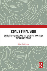Coal’s Final Void: Extracted Futures and the Everyday Making of the Climate Crisis book cover
