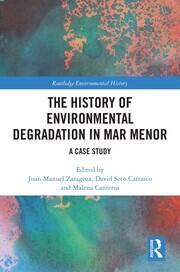 The History of Environmental Degradation in Mar Menor: A Case Study book cover