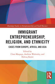 Immigrant Entrepreneurship, Religion, and Ethnicity: Cases from Europe, Africa, and Asia book cover