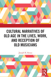Cultural Narratives of Old Age in the Lives, Work, and Reception of Old Musicians book cover