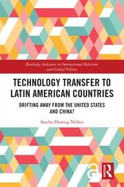 Technology Transfer to Latin American Countries: Drifting Away from the United States and China? book cover