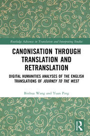 Canonisation through Translation and Retranslation: Digital Humanities Analyses of the English Translations of Journey to the West book cover