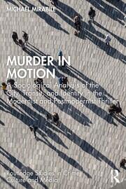 Murder in Motion: A Sociological Analysis of the City, Transit, and Identity in the Modernist and Postmodernist Thriller book cover