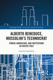 Alberto Beneduce, Mussolini’s Technocrat: Power, Knowledge, and Institutions in Fascist Italy book cover