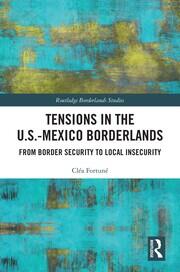 Tensions In The U.S.-Mexico Borderlands: From Border Security To Local Insecurity book cover