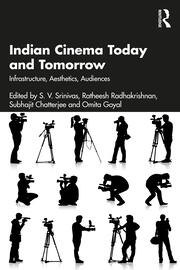 Indian Cinema Today and Tomorrow: Infrastructure, Aesthetics, Audiences book cover