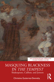 Masquing Blackness in The Tempest: Shakespeare, Caliban, and Jonson book cover