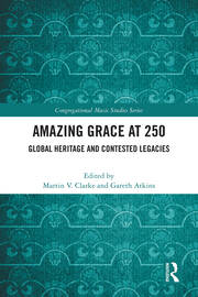 Amazing Grace at 250: Global Heritage and Contested Legacies book cover