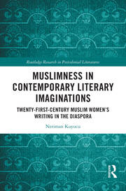 Muslimness in Contemporary Literary Imaginations: Twenty-first Century Muslim Women’s Writing in the Diaspora book cover