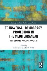 Transversal Democracy Projection in the Mediterranean: A De-Centred Practice Analysis book cover