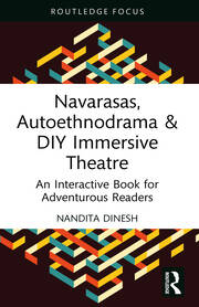 Navarasas, Autoethnodrama & DIY Immersive Theatre: An Interactive Book for Adventurous Readers book cover