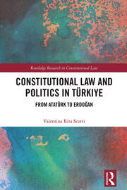 Constitutional Law and Politics in Türkiye: From Atatürk to Erdoğan book cover