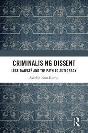 Criminalising Dissent: Lèse-majesté and the Path to Autocracy book cover