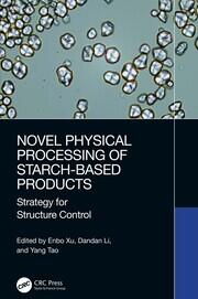Novel Physical Processing of Starch-Based Products: Strategy for Structure Control book cover