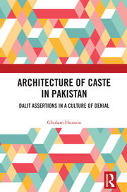 Architecture of Caste in Pakistan: Dalit Assertions in a Culture of Denial book cover