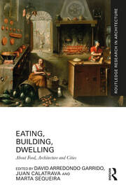 Eating, Building, Dwelling: About Food, Architecture and Cities book cover