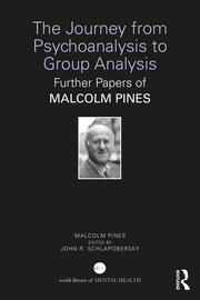 The Journey from Psychoanalysis to Group Analysis: Further Papers of Malcolm Pines book cover