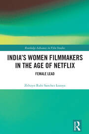India’s Women Filmmakers in the Age of Netflix: Female Lead book cover
