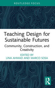 Teaching Design for Sustainable Futures: Community, Construction, and Creativity book cover