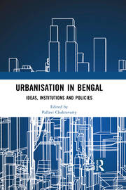 Urbanisation in Bengal: Ideas, Institutions and Policies book cover