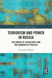 Terrorism and Power in Russia: The Empire of (In)security and the Remaking of Politics book cover