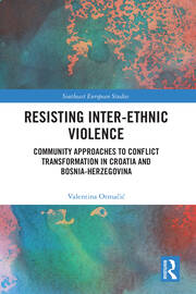 Resisting Inter-Ethnic Violence: Community Approaches to Conflict Transformation in Croatia and Bosnia-Herzegovina book cover