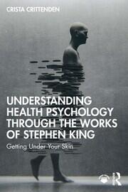 Understanding Health Psychology Through the Works of Stephen King: Getting Under Your Skin book cover