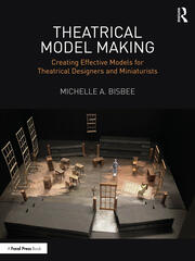 Theatrical Model Making: Creating Effective Models for Theatrical Designers and Miniaturists book cover