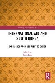 International Aid and South Korea: Experience from Recipient to Donor book cover