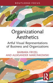 Organizational Aesthetics: Artful Visual Representations of Business and Organizations book cover
