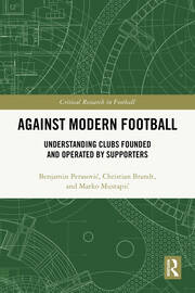 Against Modern Football: Understanding Clubs Founded and Operated by Supporters book cover