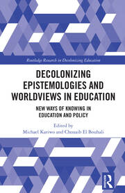 Decolonizing Epistemologies and Worldviews in Education: New Ways of Knowing in Education and Policy book cover
