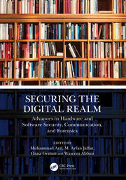 Securing the Digital Realm: Advances in Hardware and Software Security, Communication, and Forensics book cover