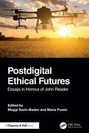 Postdigital Ethical Futures: Essays in Honour of John Reader book cover