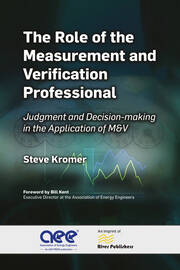 The Role of the Measurement and Verification Professional: Judgment and Decision-making in the Application of M&V book cover