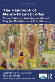 The Handbook of Neuro-Dramatic-Play: Cross-Cultural, Attachment-Based Play for Clinicians and Practitioners book cover