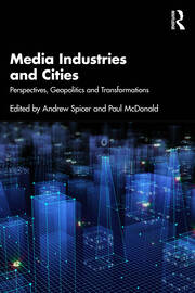 Media Industries and Cities: Perspectives, Geopolitics and Transformations book cover