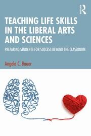 Teaching Life Skills in the Liberal Arts and Sciences: Preparing Students for Success Beyond the Classroom book cover