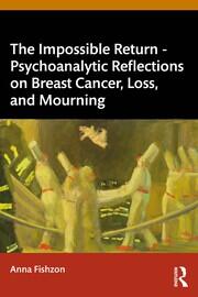 The Impossible Return – Psychoanalytic Reflections on Breast Cancer, Loss, and Mourning book cover
