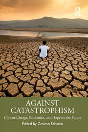 Against Catastrophism: Climate Change, Pandemics, and Hope for the Future book cover