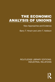 The Economic Analysis of Unions: New Approaches and Evidence book cover