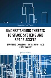 Understanding Threats to Space Systems and Space Assets: Strategic Challenges in The New Space Environment book cover